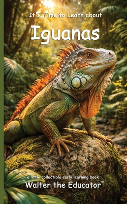 It's Time to Learn about Iguanas (Walter the Ed... B0G8YK7SKN Book Cover