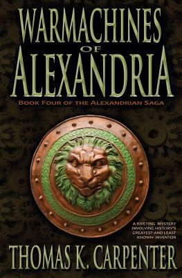 Warmachines of Alexandria (Alexandrian Saga #4) 1492740276 Book Cover