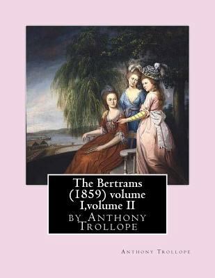 The Bertrams (1859) volume I, volume II by Anth... 1530800684 Book Cover