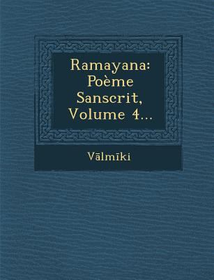 Ramayana: Poeme Sanscrit, Volume 4... [French] 1288164998 Book Cover