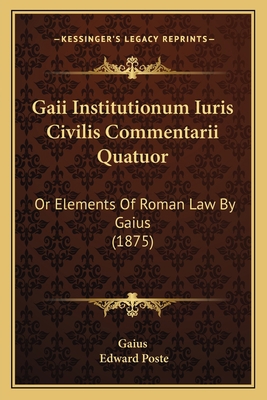 Gaii Institutionum Iuris Civilis Commentarii Qu... 1164654616 Book Cover