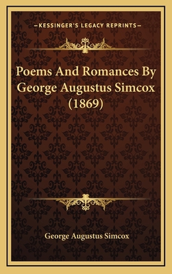 Poems And Romances By George Augustus Simcox (1... 1167104196 Book Cover