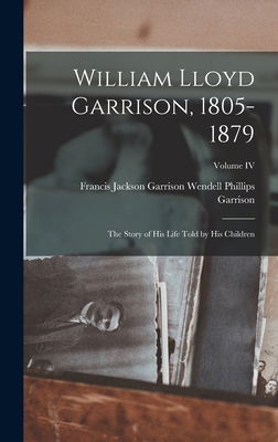 William Lloyd Garrison, 1805-1879: The Story of... 1018252142 Book Cover