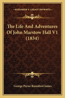 The Life And Adventures Of John Marstow Hall V1... 1165600293 Book Cover