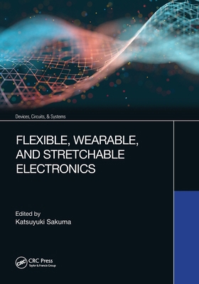 Flexible, Wearable, and Stretchable Electronics 0367615487 Book Cover