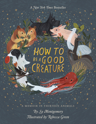 How to Be a Good Creature: A Memoir in Thirteen... 0544938321 Book Cover