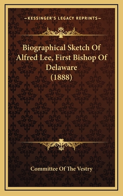 Biographical Sketch Of Alfred Lee, First Bishop... 1165357615 Book Cover