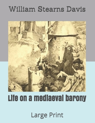 Life on a Mediaeval Barony: Large Print 1696243467 Book Cover