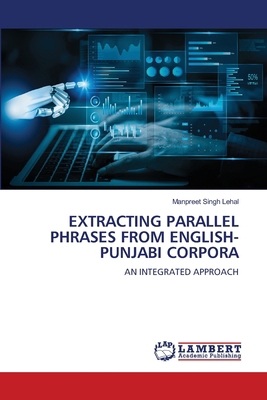 Extracting Parallel Phrases from English-Punjab... 6208225418 Book Cover