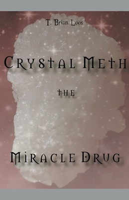 The Miracle Drug - Crystal Meth / English & Ger... B0CC8PCJB4 Book Cover