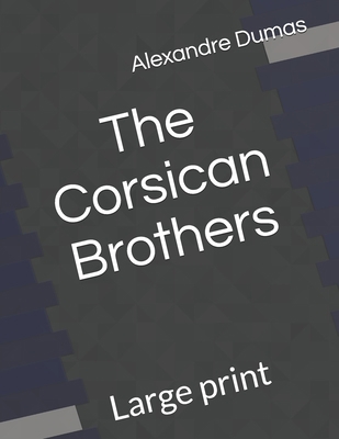 The Corsican Brothers: Large print B08JDTRDHY Book Cover