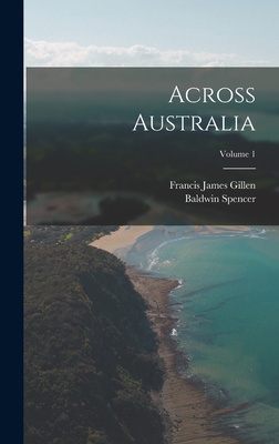 Across Australia; Volume 1 1017384320 Book Cover