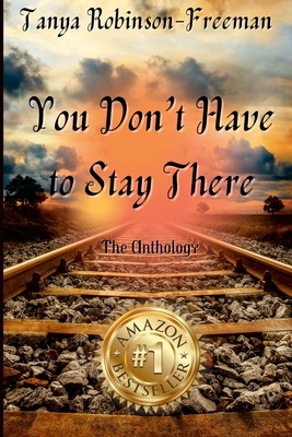 Tanya Robinson-Freeman - You Don't Have to Stay... 1387883631 Book Cover