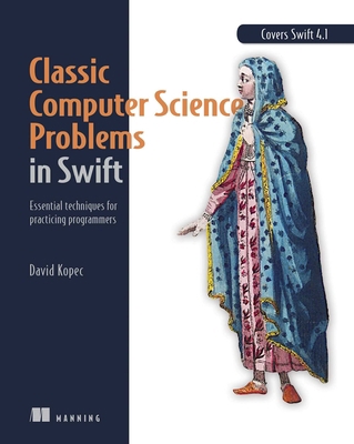 Classic Computer Science Problems in Swift: Ess... 1617294896 Book Cover