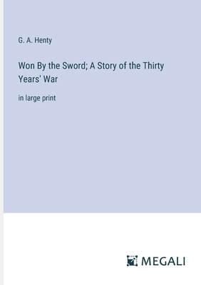 Won By the Sword; A Story of the Thirty Years' ... 3387036426 Book Cover