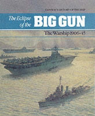 Eclipse of the Big Gun: The Warship 1906-45 0851775667 Book Cover