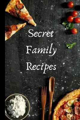 Secret Family Recipes 1090967225 Book Cover