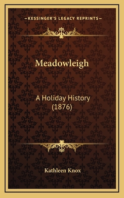 Meadowleigh: A Holiday History (1876) 1165441950 Book Cover