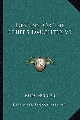 Destiny; Or The Chief's Daughter V1 116324628X Book Cover