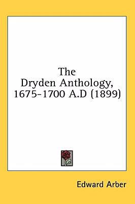 The Dryden Anthology, 1675-1700 A.D (1899) 0548929548 Book Cover