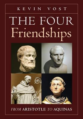 The Four Friendships: From Aristotle to Aquinas 1621383245 Book Cover