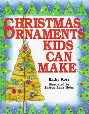 Christmas Ornaments Kids Can 0761303669 Book Cover