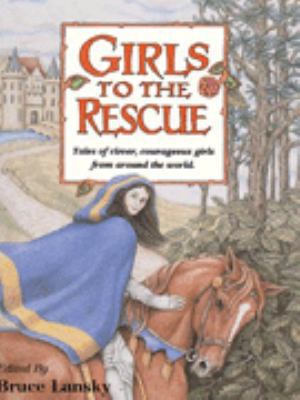 Girls to the Rescue: Tales of Clever, Courageou... 0881662151 Book Cover