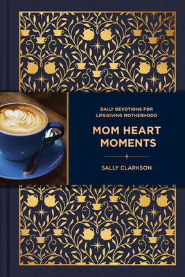 Mom Heart Moments: Daily Devotions for Lifegivi... 1496483227 Book Cover