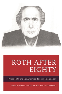 Roth after Eighty: Philip Roth and the American... 1498514677 Book Cover