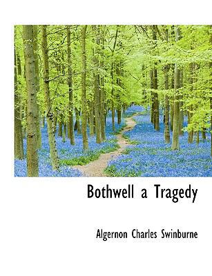Bothwell a Tragedy 1113631228 Book Cover