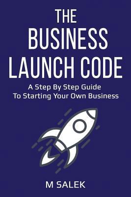 The Business Launch Code: A Step by Step Guide ... 1632271990 Book Cover