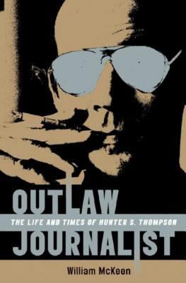 Outlaw Journalist: The Life and Times of Hunter... 0393061922 Book Cover