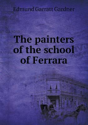 The painters of the school of Ferrara 5518537255 Book Cover