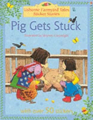 Pig Gets Stuck (Farmyard Tales Sticker Storyboo... 0746064918 Book Cover