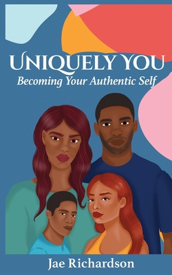 Uniquely You: Becoming Your Authentic Self 1639727159 Book Cover