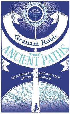 The Ancient Paths: Discovering the Lost Map of ... 1447229762 Book Cover