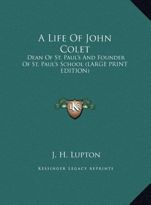 A Life of John Colet: Dean of St. Paul's and Fo... [Large Print] 1169929605 Book Cover