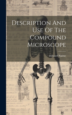Description And Use Of The Compound Microscope [French] 1020958707 Book Cover
