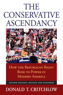 The Conservative Ascendancy: How the Republican... 0700617957 Book Cover