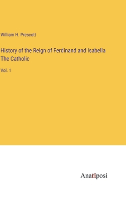 History of the Reign of Ferdinand and Isabella ... 3382129159 Book Cover