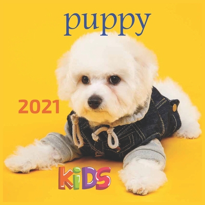 puppy 2021: HAPPY KIDS CALENDAR ,2021 Wall & Office Calendar, 12 Month Calendar