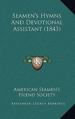 Seamen's Hymns And Devotional Assistant (1843) 1166381382 Book Cover