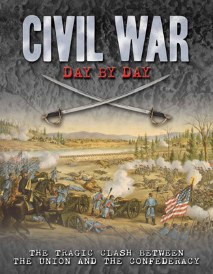 Civil War Day by Day: The Tragic Clash Between ... 0785835652 Book Cover