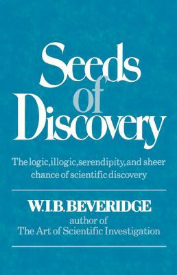 Seeds of Discovery: The Logic, Illogic, Serendi... 0393335852 Book Cover