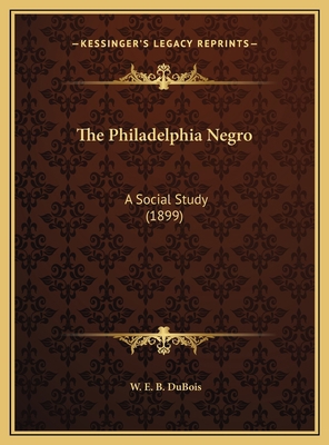 The Philadelphia Negro: A Social Study (1899) 1169810942 Book Cover