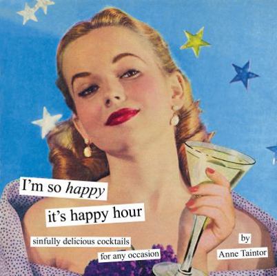 I'm So Happy It's Happy Hour: Sinfully Deliciou... 1452102872 Book Cover