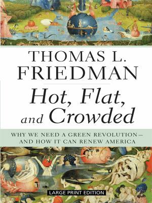 Hot, Flat, and Crowded: Why We Need a Green Rev... [Large Print] 1594133352 Book Cover