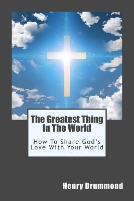 The Greatest Thing in the World: How to Share G... 1497496276 Book Cover