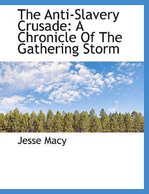 The Anti-Slavery Crusade: A Chronicle of the Ga... [Large Print] 1116156202 Book Cover