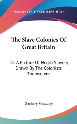 The Slave Colonies Of Great Britain: Or A Pictu... 0548383286 Book Cover
